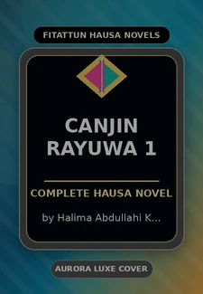 Canjin Rayuwa 1 Complete Hausa Novel by Halima Abdullahi K Mashi