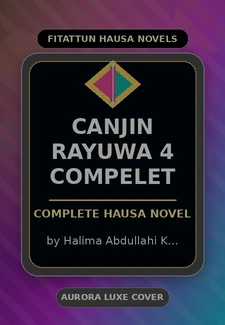 Canjin Rayuwa 4 Compelet Complete Hausa Novel by Halima Abdullahi K Mashi