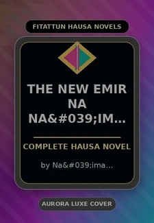 THE NEW Emir na Na'ima Suleiman (sarauta) Complete Hausa Novel by Na'ima Suleiman Sarauta