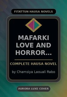 Mafarki Love and Horror Story Complete Hausa Novel by Chamsiya Laouali Rabo
