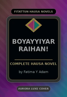 Boyayyiyar Raihan! Complete Hausa Novel by Fatima Y Adam