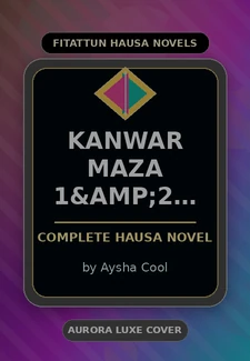 Kanwar Maza 1&amp;2 Complet Complete Hausa Novel by Aysha Cool