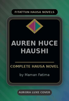 Auren Huce Haushi Complete Hausa Novel by Maman Fatima