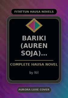 Bariki (auren Soja) Compelet Complete Hausa Novel by Nil