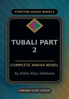 Tubali Part 2 Complete Hausa Novel by Aisha Aliyu Garkuwa