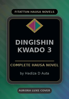 Dingishin Kwado 3 Complete Hausa Novel by Hadiza D Auta