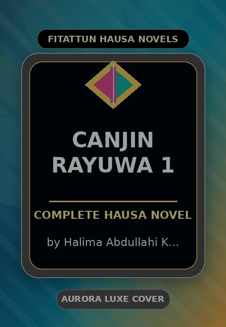 Canjin Rayuwa 1 Complete Hausa Novel by Halima Abdullahi K Mashi