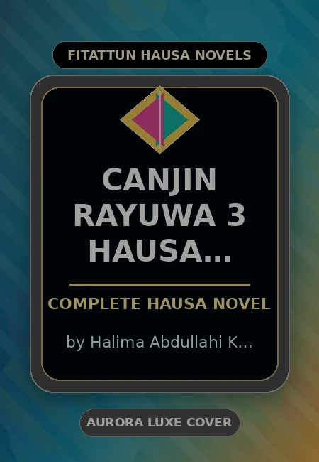 Canjin Rayuwa 3 Hausa Nobel Complete Hausa Novel by Halima Abdullahi K Mashi
