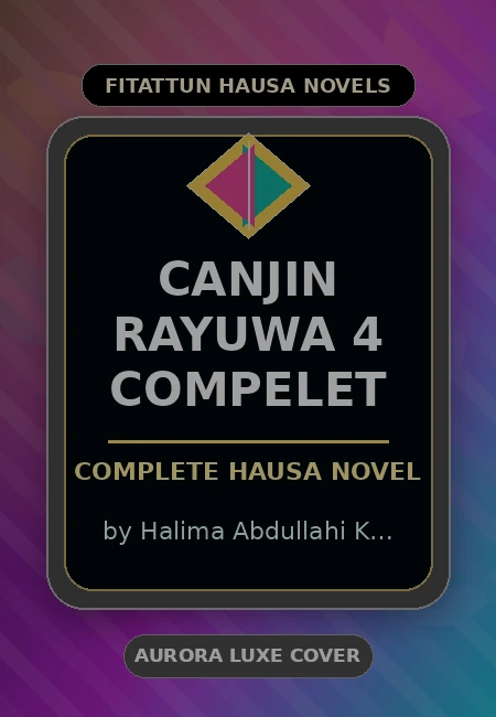 Canjin Rayuwa 4 Compelet Complete Hausa Novel by Halima Abdullahi K Mashi