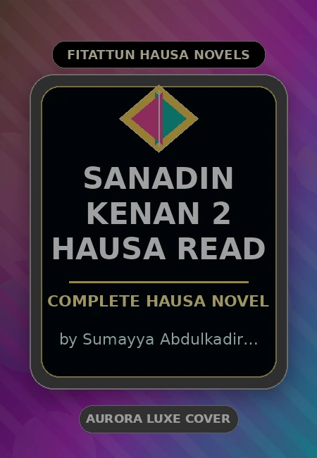 Sanadin Kenan 2 Hausa Read Complete Hausa Novel by Sumayya Abdulkadir Takori