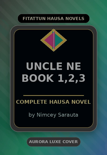 Uncle NE Book 1,2,3 Complete Hausa Novel by Nimcey Sarauta