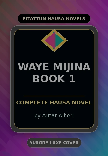 Waye Mijina Book 1 Complete Hausa Novel by Autar Alheri