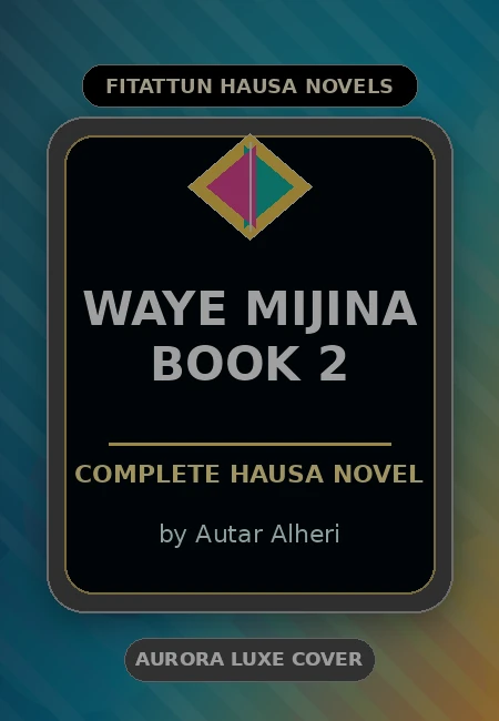 Waye Mijina Book 2 Complete Hausa Novel by Autar Alheri
