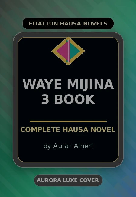 Waye Mijina 3 Book Complete Hausa Novel by Autar Alheri