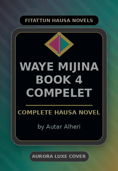 Waye Mijina Book 4 Compelet Complete Hausa Novel by Autar Alheri
