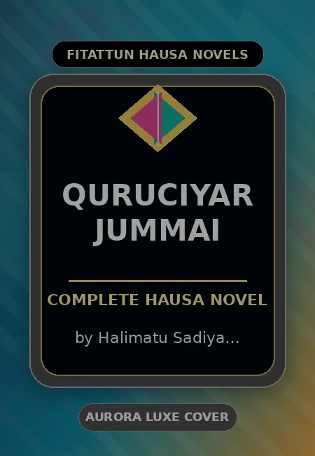 Quruciyar Jummai Complete Hausa Novel by Halimatu Sadiya Abdullahi