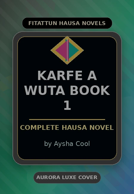 Karfe A Wuta Book 1 Complete Hausa Novel by Aysha Cool
