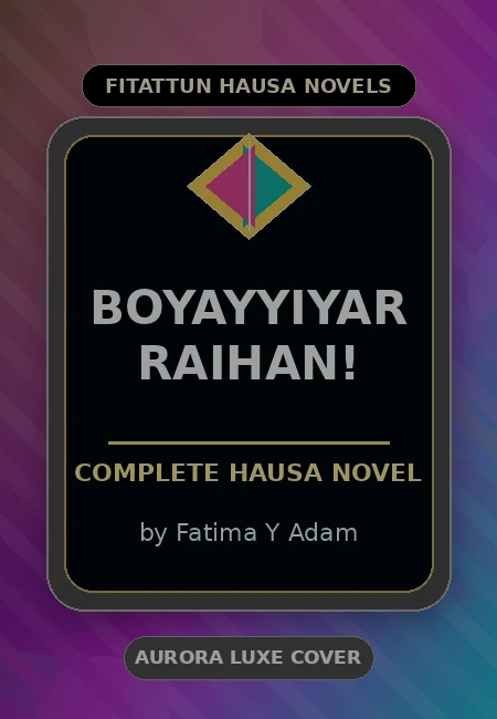 Boyayyiyar Raihan! Complete Hausa Novel by Fatima Y Adam