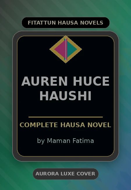 Auren Huce Haushi Complete Hausa Novel by Maman Fatima