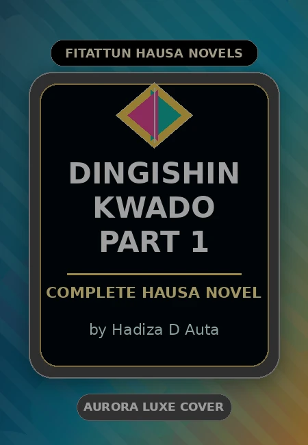 Dingishin Kwado Part 1 Complete Hausa Novel by Hadiza D Auta