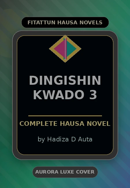 Dingishin Kwado 3 Complete Hausa Novel by Hadiza D Auta